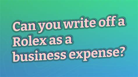 can a rolex be a business expense|are luxury watches tax write off.